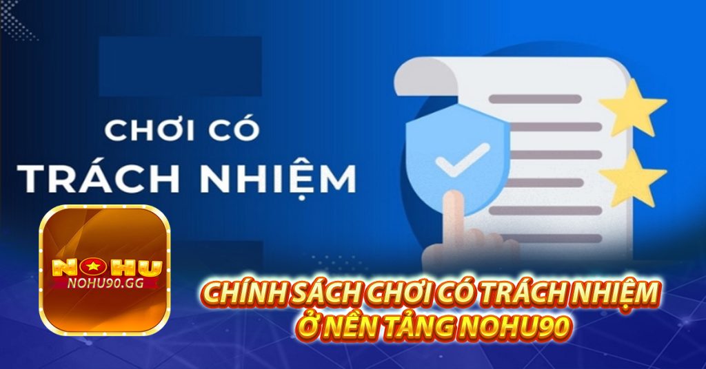 Chính sách chơi có trách nhiệm ở nền tảng Nohu90