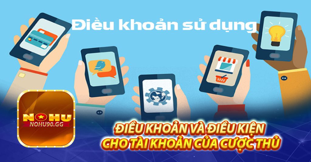 Điều khoản và điều kiện cho tài khoản của cược thủ