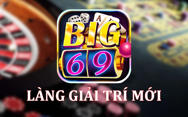 Tìm hiểu đôi nét về Big69 Slots Nổ hũ tài xỉu Game bài đổi thưởng