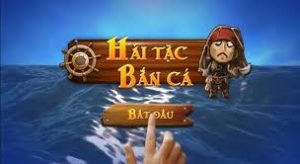 Đánh giá chi tiết về game bắn cá vua hải tặc