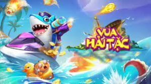 Hướng dẫn chơi game săn cá vua hải tặc nhanh thắng 